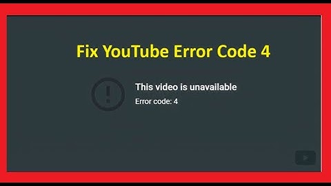 Youtube Video Unavailable Error Code 4