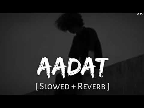 Aadat (Slowed + Reverb) | Atif Aslam | Kalyug | SR Lofi