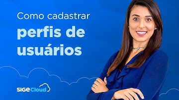 Como cadastrar Perfis de Usuários no SIGE Cloud