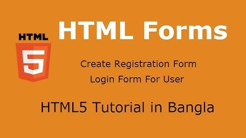 HTML5 Tutorial in Bangla - Part 18 - Forms in HTML