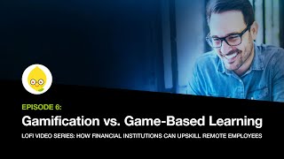Episode 6: Gamification vs. Game-Based Learning
