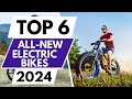 Top 6 best all new electric bikes in 2024