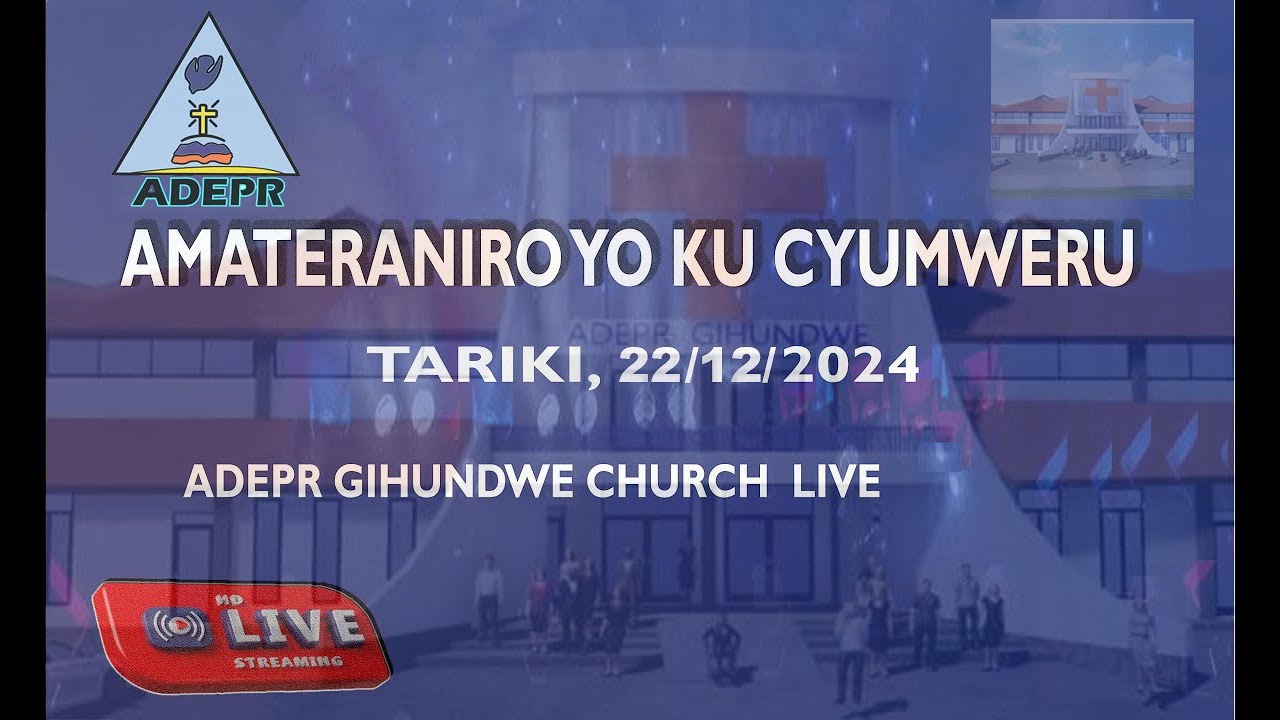 Amateraniro yo ku cyumweru tariki ya 22/12/2024, ADEPR GIHUNDWE_CHURCH ...