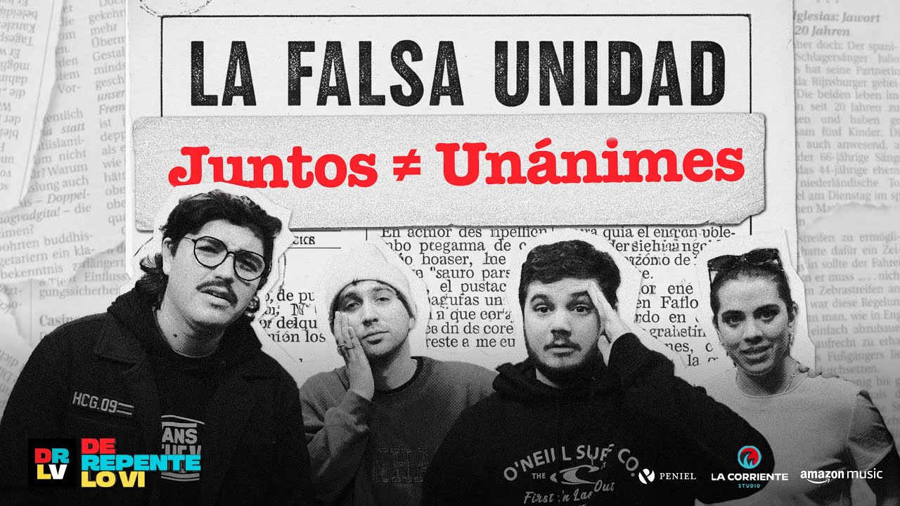 De Repente lo Ví - La falsa unidad: Juntos ≠ Unánimes / Eps #14 / Lacorriente.com