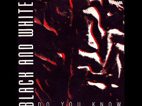 Black White Do You Know Extended Version 
