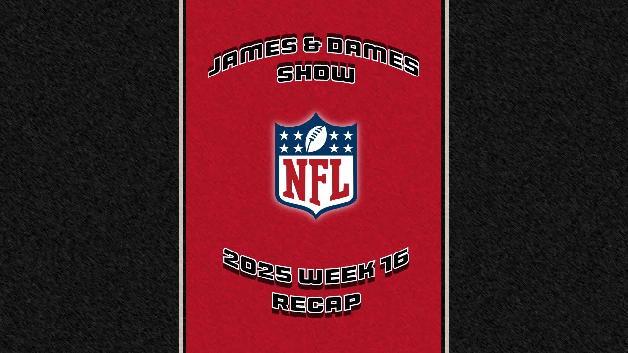 NFL Week 16 2025 Recap - The James & Dames Show