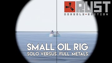 Solo countering full metals at Small Oil Rig BOAT CHASE! - Rust Console Edition