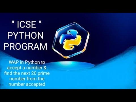 WAP in Python to accept a number and find the next 20 prime number from ...