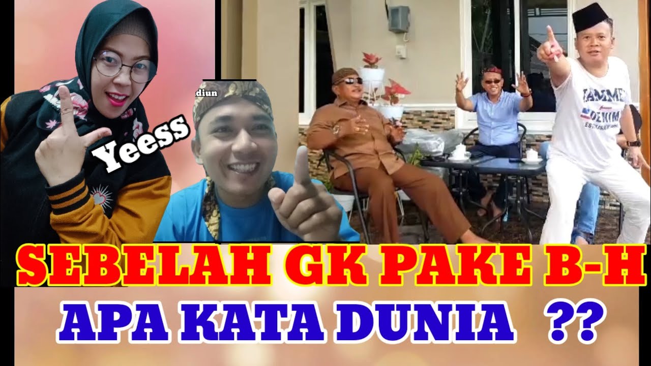 Wong Sebelah Gak  Pake B-H Gaees... Apa kata Dunia ...😂😂...