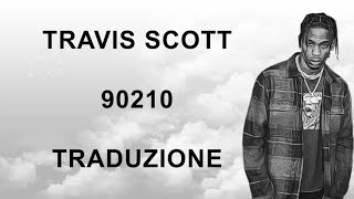Travis Scott - 90210 *traduzione italiana*