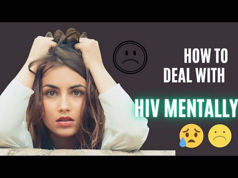 Living With HIV - How Do You Deal With HIV Mentally | HIV Positive | Dating With HIV | Sad- Anxiety