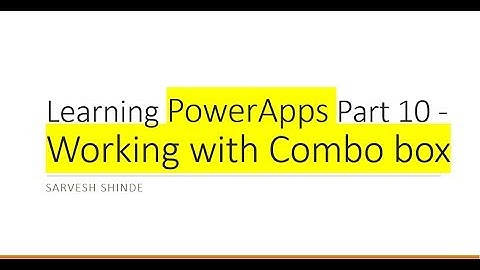 Working with Combo box in PowerApps - Learning Part 10