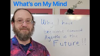What's on My Mind: Why Agentic is the Future