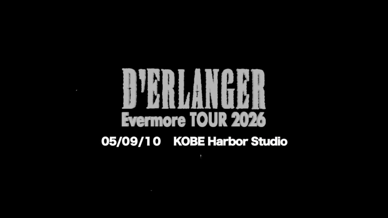D'ERLANGER Evermore TOUR 2026 5/9.10 神戸 Harbor Studio DIGEST