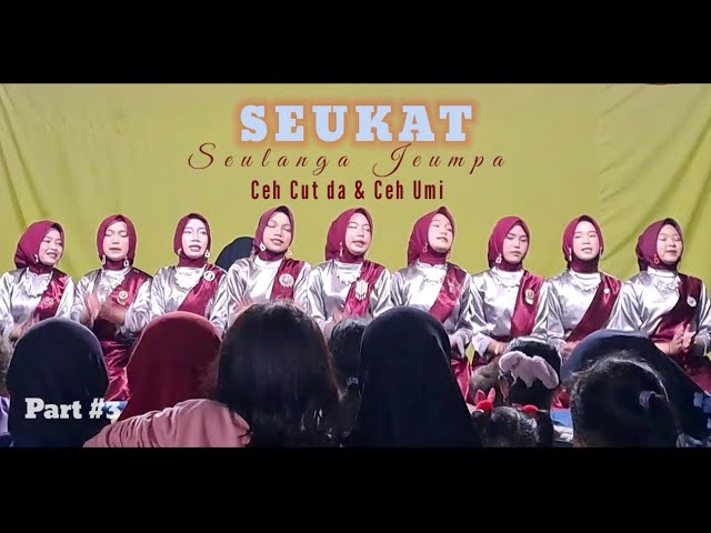 Seni Kebudayaan Aceh | SEUKAT seulanga jeumpa | Ceh Cut da & Ceh Umi | Part #3 class=