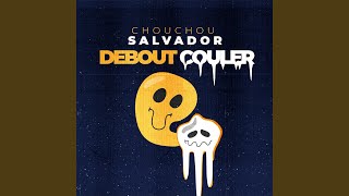 Debout couler - Chouchou Salvador