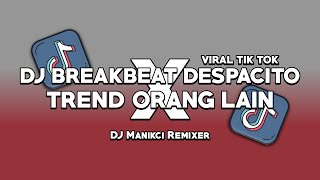 DJ BREAKBEAT DESPACITO X TREND ORANG LAIN VS ME SLOWED REMIX VIRAL TIKTOK TERBARU 2023