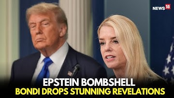 LIVE: Epstein Files- New Names Out, Pam Bondi Drops SHOCKING Revelations | Trump–Epstein | N18G