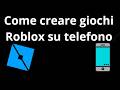 Come creare giochi Roblox su telefono - guida completa