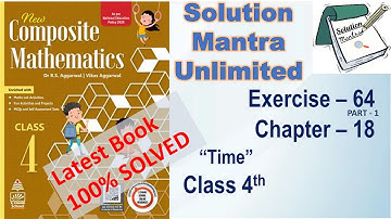 Exercise 64 Part 1/Chapter 18/ Time /class 4 RS Aggarwal/complete solution new composite mathematics
