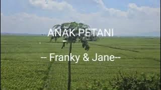 Franky & Jane - ANAK PETANI      (Lagu lengkap dengan lirik)