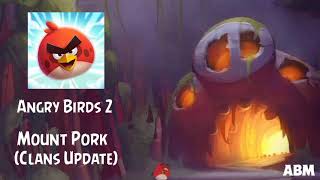 Angry Birds 2 Soundtrack Mount Pork Clans Update Abmhv