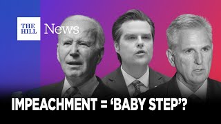 WATCH: Gaetz THREATENS To REMOVE McCarthy, Calls Biden Impeachment Inquiry A 'BABY STEP'