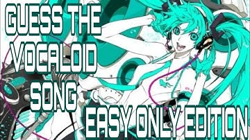 Guess the Vocaloid Song! [EASY Only]