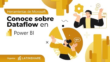 Conoce sobre Dataflow en Power BI