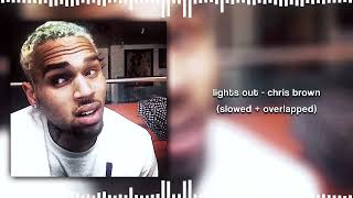 Lights Out - Chris Brown (Slowed + Overlapped)