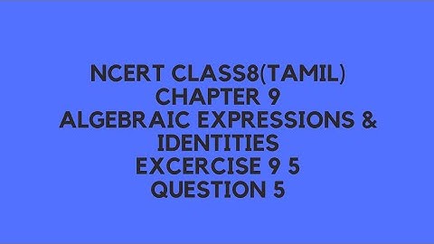 NCERT  (TAMIL)| Class 8 maths|Chapter9|Algebraic expressions & Identities|  Exercise 9.5| Question 5