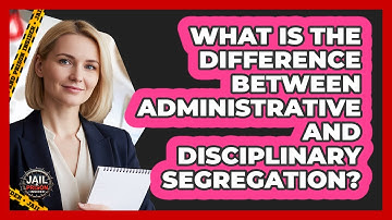 What Is The Difference Between Administrative And Disciplinary Segregation? - Jail & Prison Insider