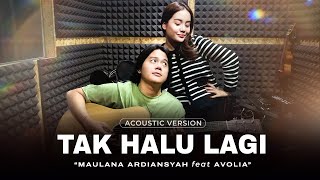 TAK HALU LAGI - Maulana Ardiansyah Feat. Avolia (Acoustic Version)