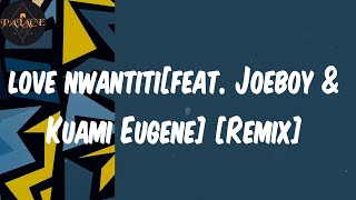 love nwantiti[feat. Joeboy & Kuami Eugene] [Remix] (Lyrics) - CKay