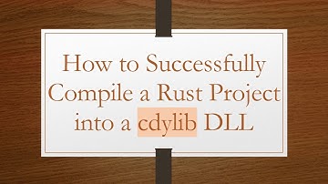 How to Successfully Compile a Rust Project into a cdylib DLL