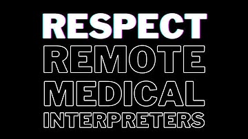 Respect Remote Medical Interpreters!