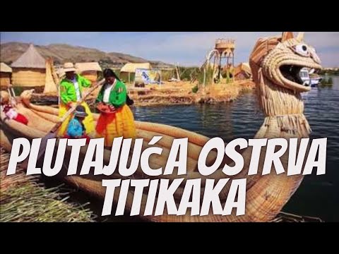 Video: Plutajuća ostrva jezera Titikaka