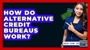 How Do Alternative Credit Bureaus Work? - CreditGuide360.com