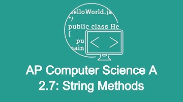 2.7: String Methods! AP Computer Science A