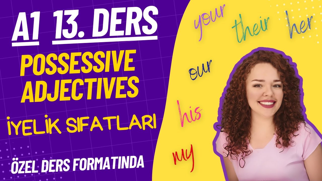 İNGİLİZCE A1-13. DERS "my, your, her, his, its, our, their" Possessive Adjectives -İngilizce Öğren-