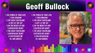 Best Worship Songs Of for G.e.o.f.f. .B.u.l.l.o.c.k. ~ Full Album Praise and Worship Music