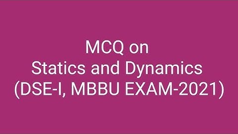 Statics and Dynamics objective type questions (MCQ) with Answer (MBBU 5th Sem Exam-2021, DSE-I)