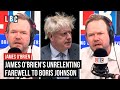 James O'Brien's farewell message to Boris Johnson | LBC