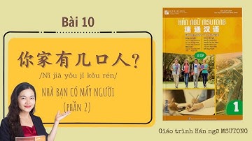 Bài 10: 你家有几口人？ （Nhà bạn có mấy người?）Phần 2| Giáo trình Hán ngữ MSutong 1