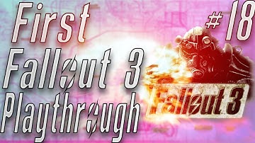 MY FIRST FALLOUT 3 PLAYTHROUGH PART 18