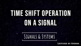 Time Shift Operation on a signal | Signals and Systems | Very Easy