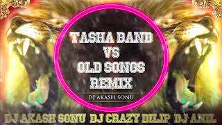 TASHA BAND VS OLD SONGS REMIX BY DJ AKASH SONU N DJ ANIL N DJ CRAZY DILIP   YouTube