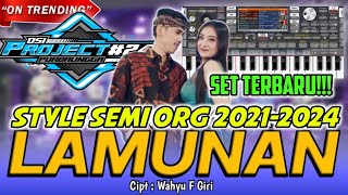 LAMUNAN - STYLE SEMI ORG 2021-2024 - SET TERBARU DSIPROJECT #24🔥