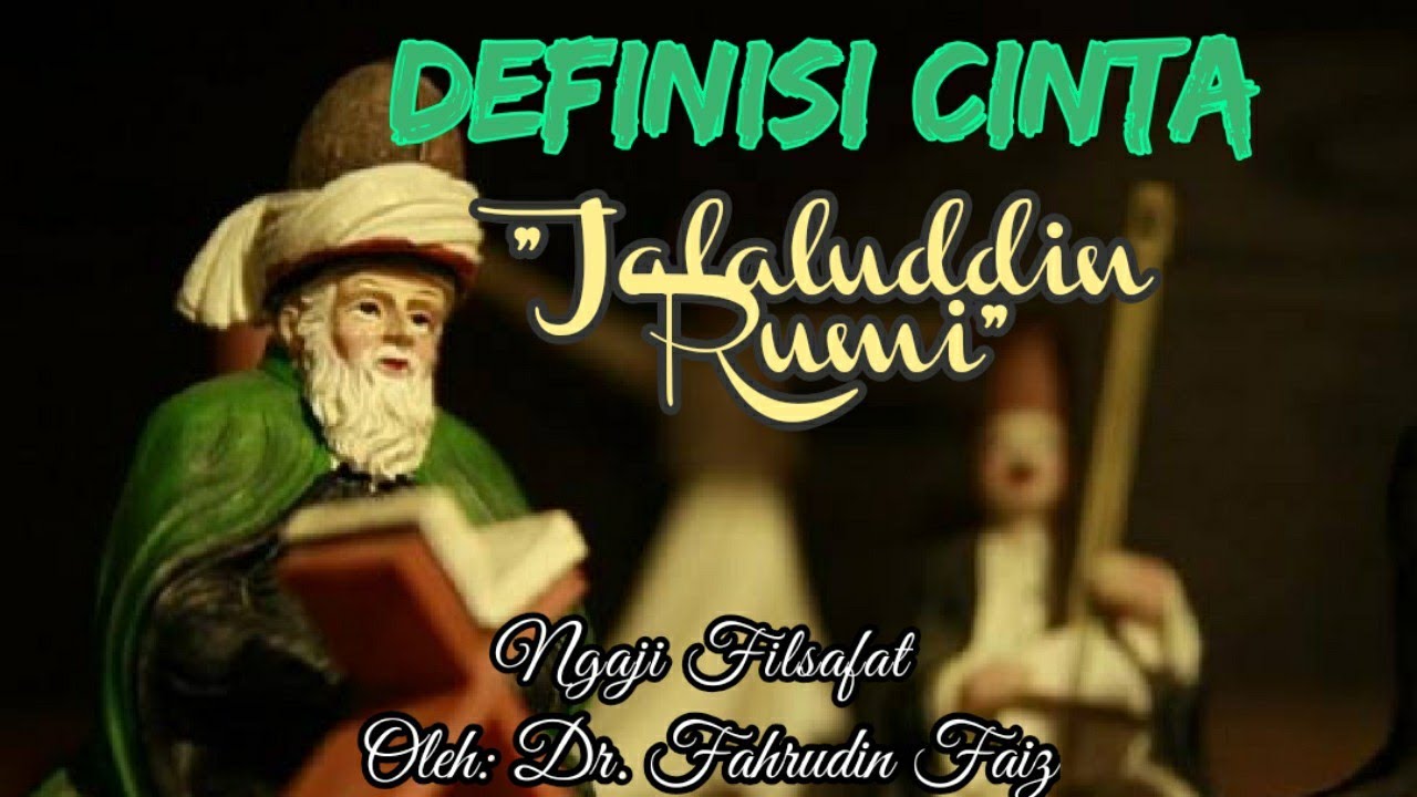 FILSAFAT CINTA DEFINISI CINTA "Jalaluddin Rumi" l Dr. Fahrudin Faiz