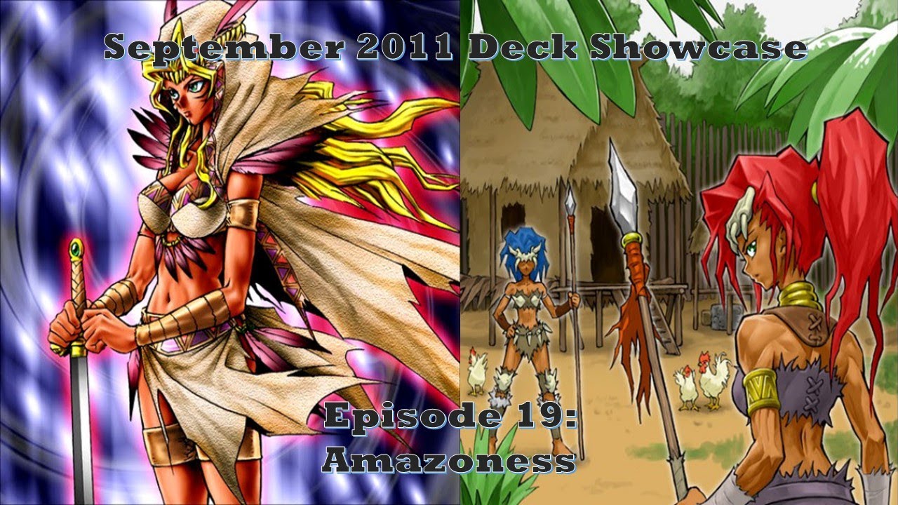 Yu-Gi-Oh! September 2011 Deck Showcase Episode 19: Amazoness Yu-Gi-Oh! September 2011 Deck Showcase Episode 19: Amazoness